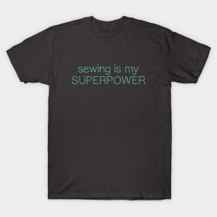 Sewing is my superpower T-Shirt